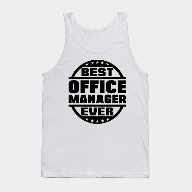 Best Office Manager Ever Tank Top by colorsplash